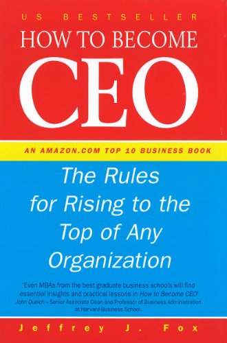 How To Become CEO: The Rules for Rising to the Top of Any Organzisation von Vermilion
