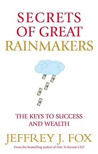Secrets of Great Rainmakers: The Keys to Success and Wealth von Vermilion