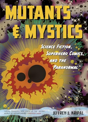 Mutants and Mystics - Science Fiction, Superhero Comics, and the Paranormal