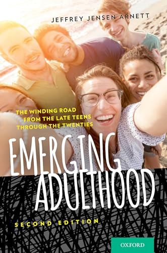 Emerging Adulthood: The Winding Road From The Late Teens Through The Twenties: The Winding Road from the Late Teens Through the Twenties (Revised)
