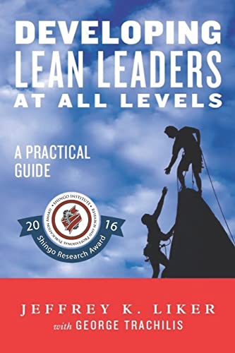 Developing Lean Leaders at all Levels: A Practical Guide von Lean Leadership Institute Publications