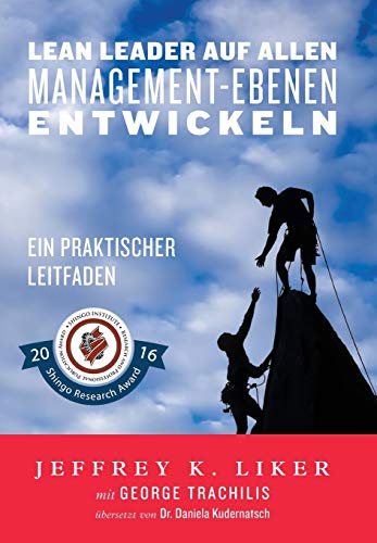 Lean Leader auf allen Management-Ebenen entwickeln: Ein praktischer Leitfaden von Lean Leadership Institute Publications