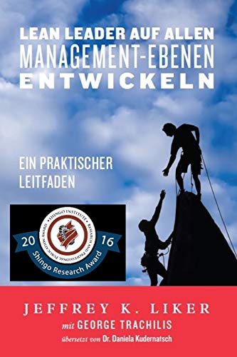 Lean Leader auf allen Management-Ebenen entwickeln: Ein praktischer Leitfaden von Lean Leadership Institute Publications