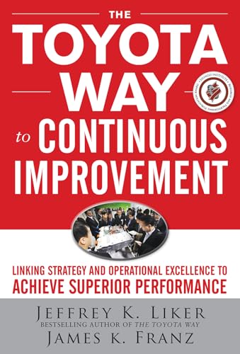 The Toyota Way to Continuous Improvement: Linking Strategy and Operational Excellence to Achieve Superior Performance von McGraw-Hill Education
