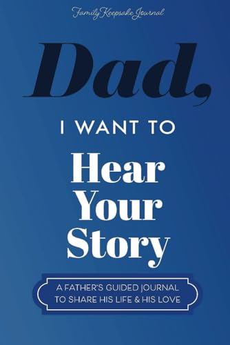 Dad, I Want to Hear Your Story: A Father’s Guided Journal To Share His Life & His Love (Hear Your Story Books) von Independently published