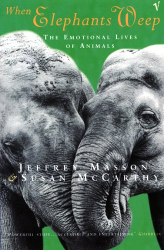 When Elephants Weep: The Emotional Lives of Animals von Vintage