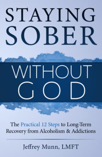 Staying Sober Without God: The Practical 12 Steps to Long-Term Recovery from Alcoholism and Addictions von ADSAQOP