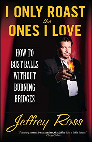 I Only Roast the Ones I Love: How to Bust Balls Without Burning Bridges von Gallery Books