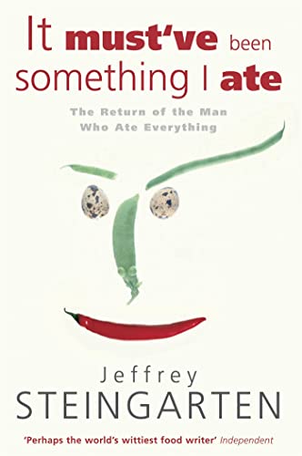 It Must've Been Something I Ate: The Return of the Man Who Ate Everything It Must've Been Something I Ate: The Return of the Man Who Ate Everything