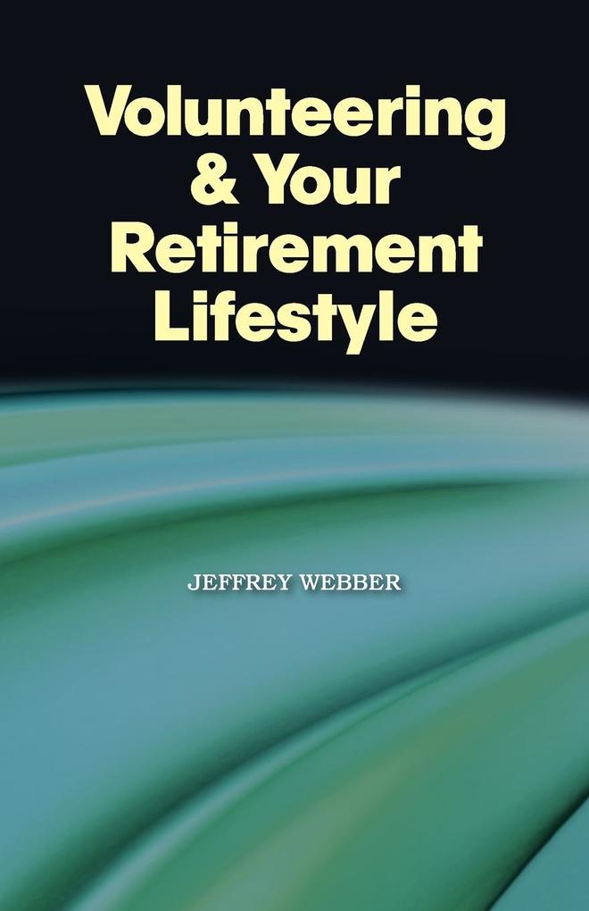 Volunteering & Your Retirement Lifestyle von Booklocker.com Inc.