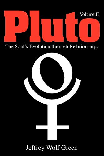 Pluto: The Evolutionary Journey of the Soul Through Relationships, Volume 2: The Soul's Evolution Through Relationships, Volume 2 (Pluto: The Soul's Evolution Through Relationships)