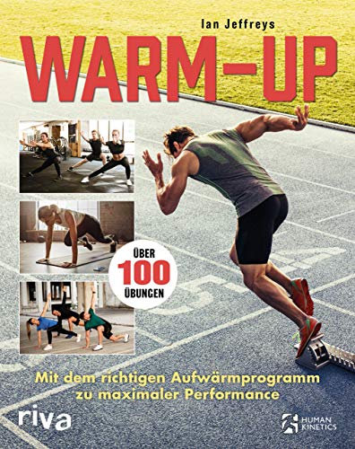 Warm-up: Mit dem richtigen Aufwärmprogramm zu maximaler Performance. Über 100 Übungen von RIVA