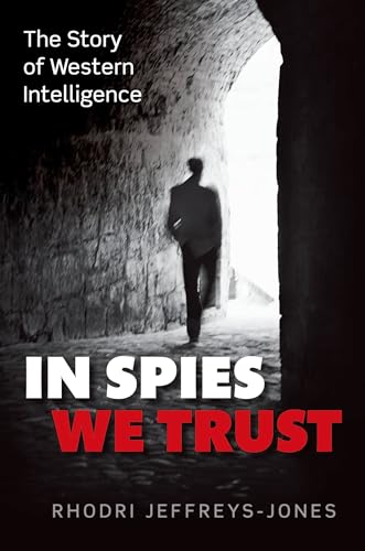 In Spies We Trust: The Story of Western Intelligence von Oxford University Press