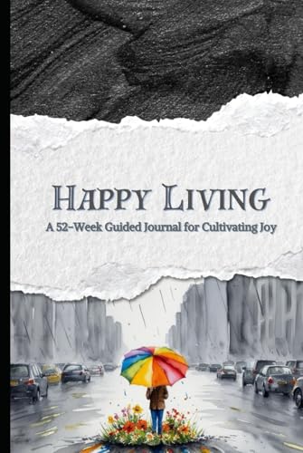Happy Living: A 52-Week Guided Journal for Cultivating Joy von Primedia E-launch LLC