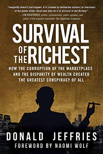 Survival of the Richest: How the Corruption of the Marketplace and the Disparity of Wealth Created the Greatest Conspiracy of All