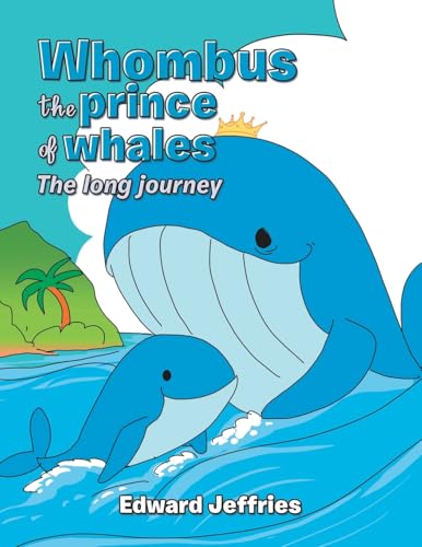 Whombus the prince of whales: The long journey von LifeRich Publishing