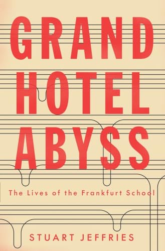 Grand Hotel Abyss: The Lives of the Frankfurt School