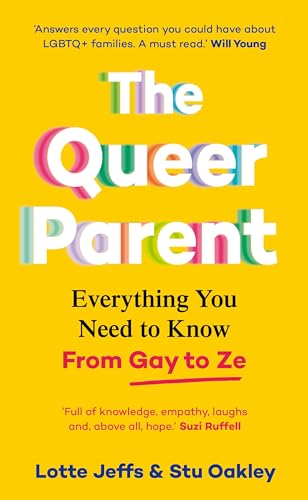 The Queer Parent: Everything You Need to Know From Gay to Ze von Bluebird