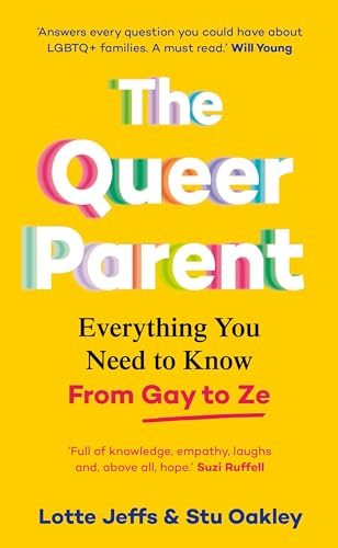 The Queer Parent: Everything You Need to Know From Gay to Ze