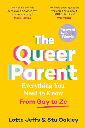The Queer Parent: Everything You Need to Know From Gay to Ze von Bluebird