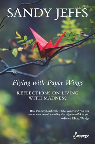 Flying With Paper Wings: Reflections on Living With Madness von Spinifex Press