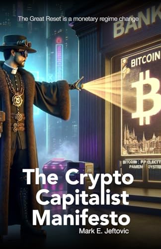 The Crypto Capitalist Manifesto: The Great Reset Is A Monetary Regime Change von Bombthrower Media