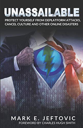 Unassailable: Protect Yourself from Deplatform Attacks, Cancel Culture & other Online Disasters von Axisofeasy Media