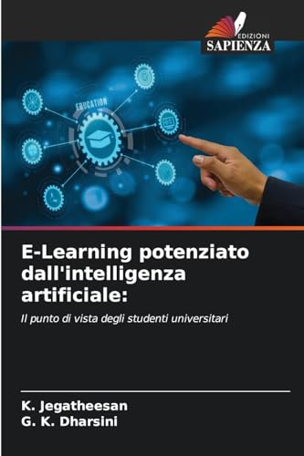E-Learning potenziato dall'intelligenza artificiale:: Il punto di vista degli studenti universitari von Edizioni Sapienza