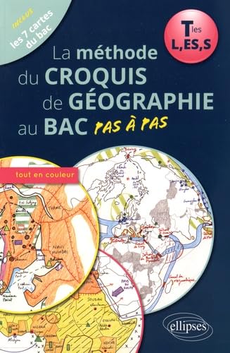 La méthode du croquis de géographie au bac pas à pas - Terminales L, ES, S, ouvrage en couleur von ELLIPSES