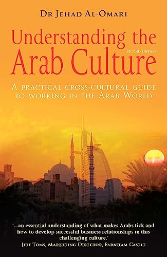 Understanding the Arab Culture, 2nd Edition: A Practical Cross-cultural Guide to Working in the Arab World