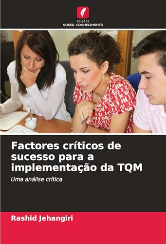 Factores críticos de sucesso para a implementação da TQM: Uma análise crítica von Edições Nosso Conhecimento