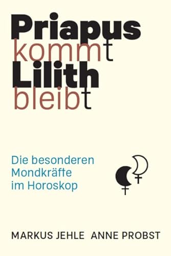 Priapus kommt, Lilith bleibt: Die besonderen Mondkräfte im Horoskop