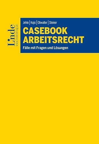 Casebook Arbeitsrecht: Fälle mit Fragen und Lösungen (Linde Lehrbuch) von Linde Verlag Ges.m.b.H.