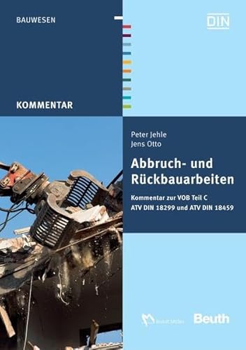 Abbruch- und Rückbauarbeiten: Kommentar zur VOB Teil C, ATV DIN 18299 und ATV DIN 18459 (Beuth Kommentar) von DIN Media