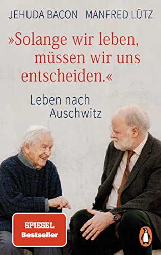 "Solange wir leben, müssen wir uns entscheiden.": Leben nach Auschwitz von PENGUIN VERLAG