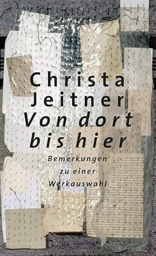 Von dort bis hier: Bemerkungen zu einer Werkauswahl