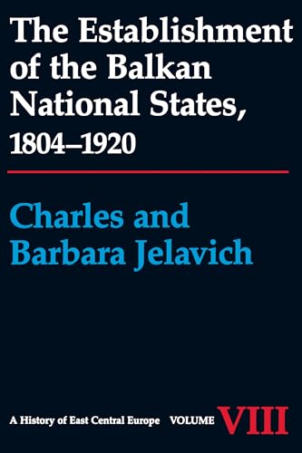 The Establishment of the Balkan National States, 1804-1920 (History of East Central Europe) von University of Washington Press