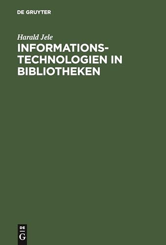 Informationstechnologien in Bibliotheken Informationstechnologien in Bibliotheken von De Gruyter Oldenbourg