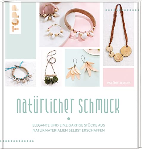 Natürlicher Schmuck: Elegante und einzigartige Stücke aus Naturmaterialien selbst erschaffen