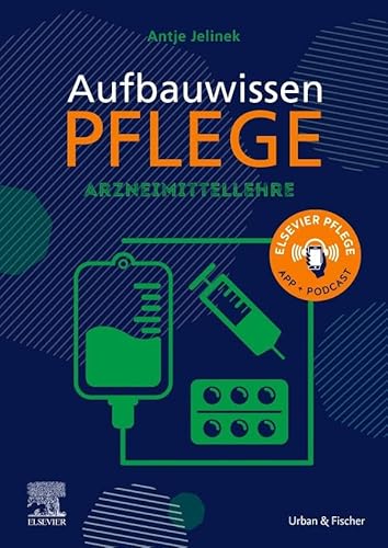 Aufbauwissen Pflege Arzneimittellehre von Urban & Fischer Verlag/Elsevier GmbH