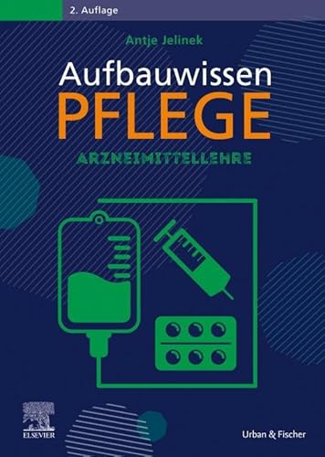 Aufbauwissen Pflege Arzneimittellehre von Urban & Fischer Verlag/Elsevier GmbH