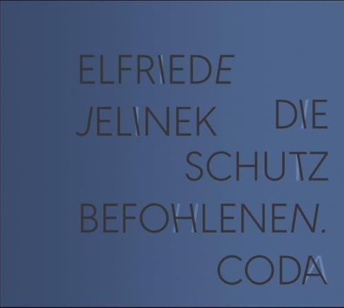 Die Schutzbefohlenen. Coda; Die Schutzbefohlenen. Appendix: Lesungen von Elfriede Jelinek zu Elfriede Jelinek: Die Schutzbefohlenen: Lesungen von ... CD Standard Audio Format (intermedium)