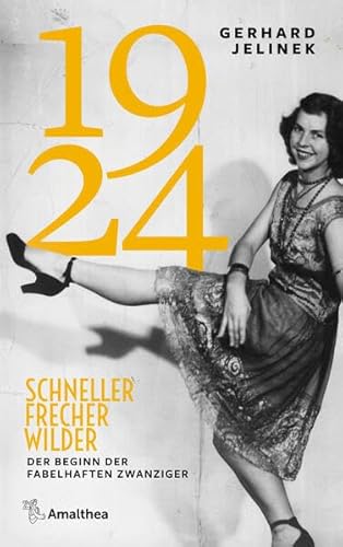 1924: Schneller, frecher, wilder – Der Beginn der fabelhaften Zwanziger von Amalthea Signum