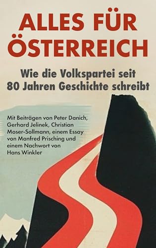 Alles für Österreich: Wie die Volkspartei seit 80 Jahren Geschichte schreibt von edition a