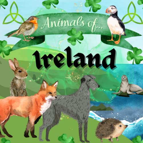 Animals of Ireland - Ireland for Kids, Ireland Animal Book, Ireland Animal Book for Kids, Animals for Kids, Irish Animal Book for Kids, St. Patrick's Day for Kids (Animals of the World Series) von Sloth Dreams Publishing