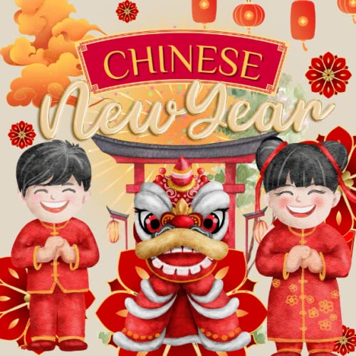 Chinese New Year - China for Kids, Chinese New Year Book Toddler, Lunar New Year 2023, Lunar New Year for Kids, Lunar New Year Around the World: China ... Kids (Holidays Around the World Collection) von Sloth Dreams Publishing
