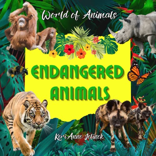 Endangered Animals - World of Animals, Endangered Animals Children's Book, Learn about Endangered Species, National Endangered Species Day (World of Animals Series)