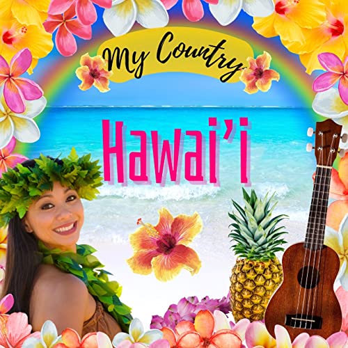 Hawaii: My Country - Hawaii for Kids, Social Studies for Kids, Hawaiian Music, Dance, Art, History, Hawaiian Culture for Kids, Hawaii Travel Book: My ... My Country: Hawaii (My Country Collection) von Sloth Dreams Publishing