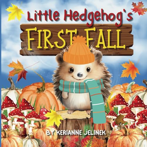 Little Hedgehog's First Fall - Fall Hedgehog Books, Fall Hedgehog Books for Kids, Fall Hedgehogs, Fall Stories about Hedgehogs, STEAM Learning for ... Hedgehog Fall Stories (Fall Collection 2024)