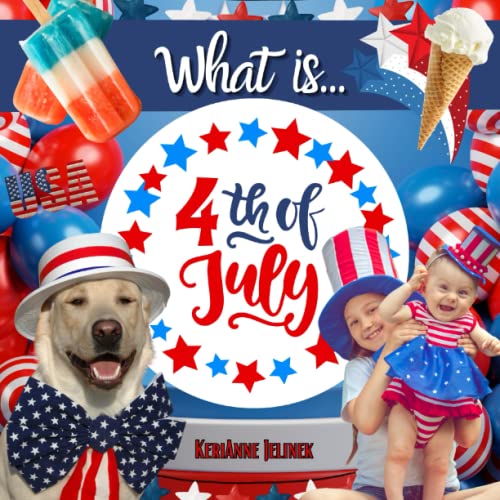 What is 4th of July? - 4th of July Books for Kids, Independence Day Book for Kids: 4th of July Books for Toddlers, Children and Teens, Patriotic ... July for Kids, (What Holiday is That? Series)